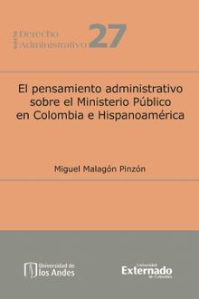 El pensamiento administrativo sobre el Ministerio Pblico en Colombia e Hispanoamrica.  Miguel Malagn Pinzn