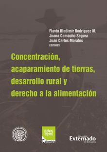 Concentracin y acaparamiento de tierras, desarrollo rural y derecho a la alimentacin.  Varios Autores