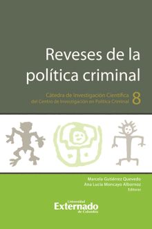 Reveses de la poltica criminal.  Ana Luca Moncayo Albornoz