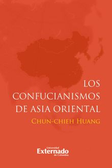 Los confucianismos de Asia Oriental.  Chun Chieh Huang