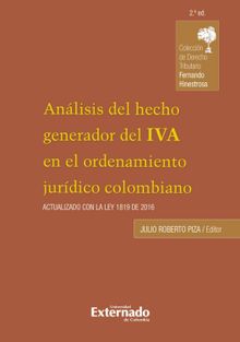 Anlisis del hecho generador del iva en el ordenamiento jurdico colombiano, 2a edicin.  Julio Roberto Piza Rodrguez