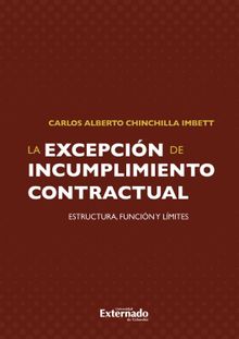 Excepcin de incumplimiento contractual en el cdigo civil colombiano. un planteamiento de su estructura a partir.  Carlos Alberto Chinchilla Imbett