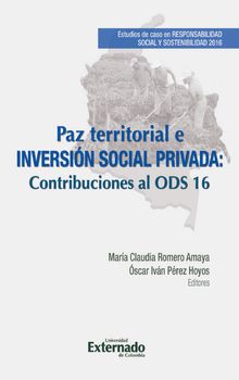 Paz territorial e inversin social privada. Estudios de caso en Responsabilidad Social y Sostenibilidad 2016. Dos (2) Estudios.  Mara Claudia Romero