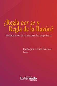 Regla per se y regla de la razn?: Interpretacin de las normas de competencia.  Felipe Serrano Pinilla