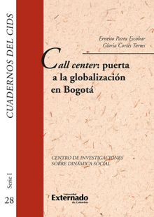 Call center: puerta a la globalizacin en bogot. cuadernos del cids n. 28.  Ernesto Parra Escobar