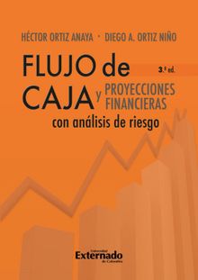 Flujo de caja y proyecciones financieras 3a ed.  Diego Alejandro Ortiz Nio