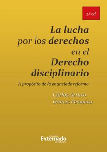 La lucha por los derechos en el derecho disciplinario.  Carlos Arturo Gmez Pavajeau