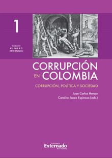 Corrupcin en Colombia - Tomo I: Corrupcin, Poltica y Sociedad.  Carolina Isaza Espinosa