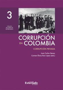 Corrupcin en Colombia - Tomo III: Corrupcin Privada.  Carmen Elosa Ruiz Lpez