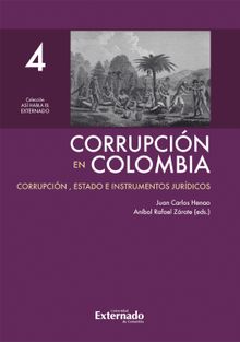 Corrupcin en Colombia - Tomo IV: Corrupcin, Estado e Instrumentos Jurdicos.  Anbal Rafael Zrate