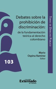 Debates sobre la prohibicin de discriminacin : de la fundamentacin terica al derecho colombiano..  Sergio Snchez Gaitn