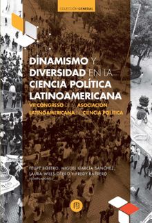 Dinamismo y diversidad en la ciencia poltica latinoamericana VII Congreso de la Asociacin Latinoamericana de Ciencia Poltica.  Miguel Snchez