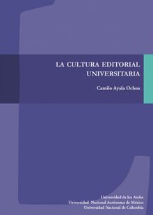 La cultura editorial universitaria.  Camilo Ayala Ochoa