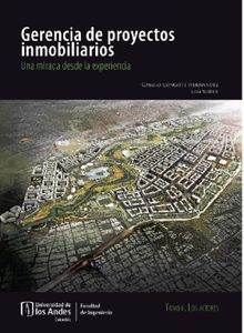 Gerencia de proyectos inmobiliarios. Una mirada desde la experiencia.  Varios Autores