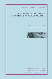 Conversaciones sobre la Antigedad grecolatina.  Andrea Lozano Vsquez