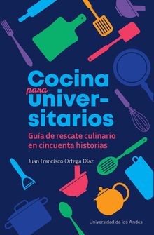 Cocina para universitarios.  Juan Francisco Ortega Daz