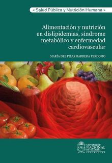 Alimentacin y nutricin en dislipidemias, sndrome metablico y enfermedad cardiovascular.  Mara Pilar del Perdomo Barrera