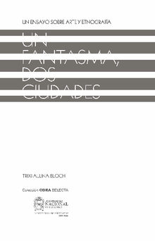 Un fantasma, dos ciudades : un ensayo sobre arte y etnografa.  Trixi Allina Bloch