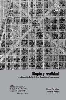 Utopa y realidad. La urbanizacin del barrio de la mutualidad en Bucaramanga.  Diana Carolina Sevilla Torres