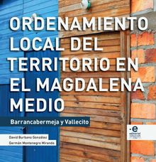 Ordenamiento local del territorio en el Magdalena Medio.  Germn Montenegro Miranda