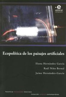 Ecopoltica de los paisajes artificiales.  Ral Nio Bernal