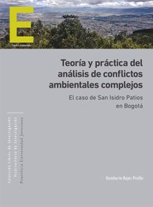 Teora y prctica del anlisis de conflictos ambientales complejos.  Humberto Rojas Pinilla