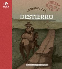 Corridos del destierro.  Juan Sebastin Torres Lavao