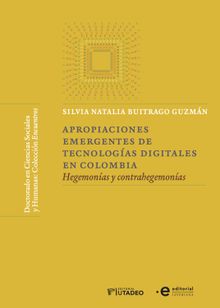Apropiaciones emergentes de tecnologas digitales en Colombia.  Silvia Natalia Buitrago Guzmn