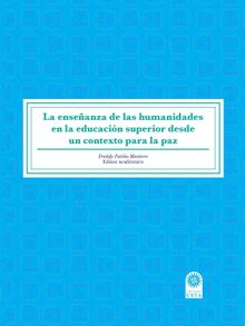 La enseanza de las humanidades en la educacin superior desde un contexto para la paz..  Claudia Patricia Meja Snchez