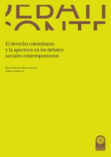 El derecho colombiano y la apertura en los debates sociales contemporneos.  lvaro Hernn Moreno Durn