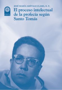 El proceso intelectual de la profeca segn Santo Toms.  Germn Correa Miranda