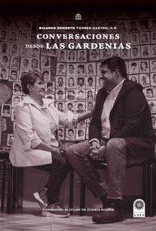 Conversaciones desde Las Gardenias.  Ricardo Ernesto Torres Castro OP