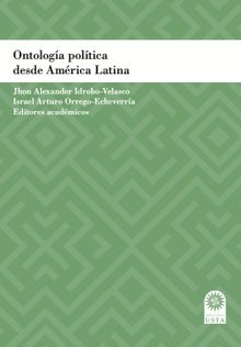 Ontologa poltica desde Amrica Latina.  Israel Arturo Orrego Echeverra