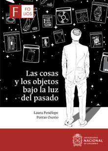 Las cosas y los objetos bajo la luz del pasado.  Laura Penlope Porras Osorio