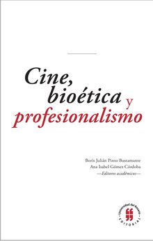 Cine, biotica y profesionalismo.  Boris Julin Pinto Bustamante