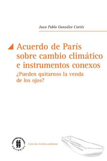 Acuerdo de Pars sobre cambio climtico e instrumentos conexos.  Juan Pablo Gonzlez Corts