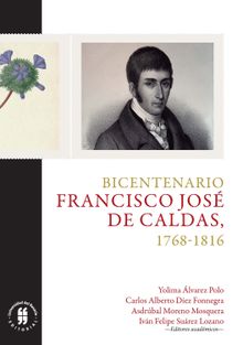 Bicentenario:  Francisco Jos de Caldas, 1768-1816.  Daro Valencia Restrepo