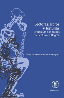 Lectores, libros y tertulias.  Javier Fernando Galindo Bohrquez