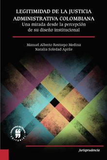 Legitimidad de la justicia administrativa colombiana.  Manuel Alberto Restrepo Medina