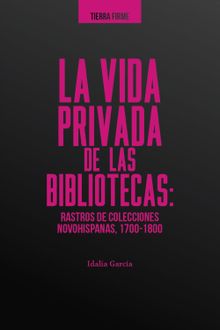 La vida privada de las bibliotecas.  Idalia Garca