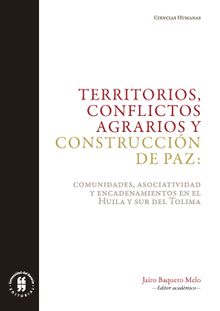 Territorios, conflictos agrarios y construccin de paz.  Jairo Baquero Melo