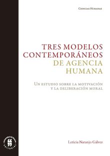 Tres modelos contemporneos de agencia humana.  Leticia Elena Naranjo Glvez