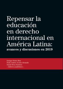 Repensar la educacin en derecho internacional en Amrica Latina.  Daniel Rivas-Ramrez