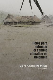 Retos para enfrentar el cambio climtico en Colombia.  Gloria Amparo Rodrguez