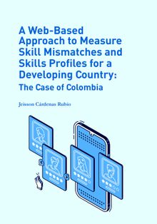 A Web-Based Approach to Measure Skill Mismatches and Skills Profiles for a Developing Country:.  Jeisson Arley Crdenas Rubio