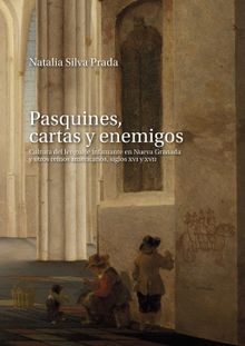 Pasquines, cartas y enemigos.  Natalia Silva Prada