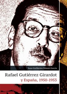 Rafael Gutirrez Girardot y Espaa, 1950-1953.  Juan Guillermo Gmez Garca