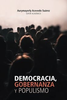 Democracia, gobernanza y populismo.  Aurymayerly Acevedo Surez