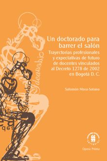 Un doctorado para barrer el saln.  Salomn Mora-Solano