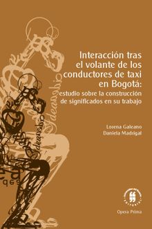 Interaccin tras el volante de los conductores de taxi en Bogot:.  Daniela Madrigal